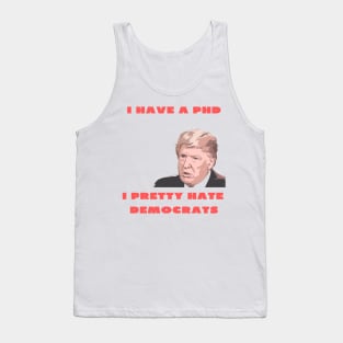 I have a PHD i pretty hate democrats Tank Top